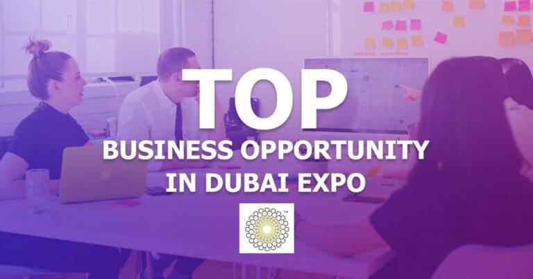 Top Business Opportunity in Dubai Expo