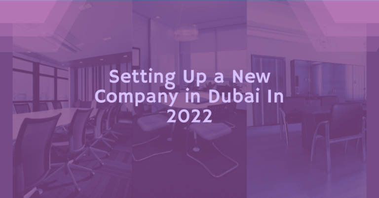 Setting Up A New Company In Dubai In 2022